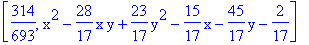 [314/693, x^2-28/17*x*y+23/17*y^2-15/17*x-45/17*y-2/17]